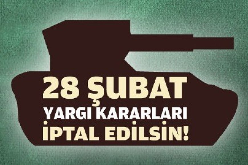 “28 Şubat Yargı Kararları İptal Edilsin” İmza Kampanyamız Tüm Şubelerimizle Devam Ediyor!