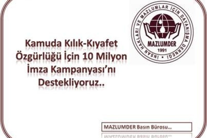 Kamuda Kılık-Kıyafet Ozgurlugu icin 10 Milyon Imza Kampanyası' nı Destekliyoruz