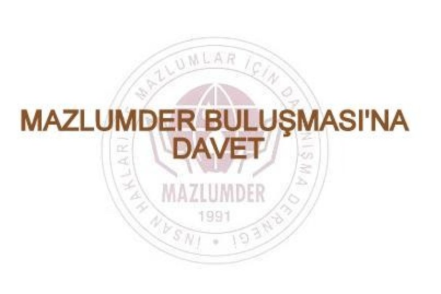 MAZLUMDER Ankara Şube Üye, Gönüllü ve Dostlarıyla Buluşuyor