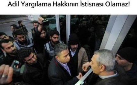 Adil Yargılama Hakkının İstisnası Olamaz!