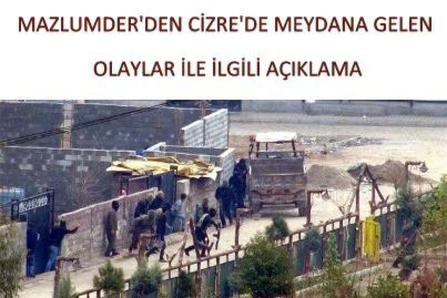 MAZLUMDER'den Cizre'de Meydana Gelen Olaylar İle İlgili Açıklama