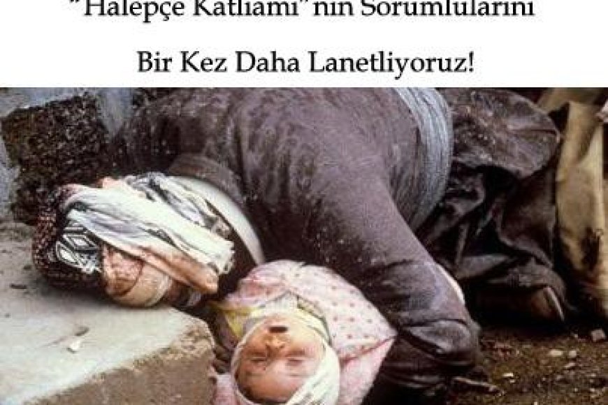 “Halepçe Katliamı”nın Sorumlularını Bir Kez Daha Lanetliyoruz!