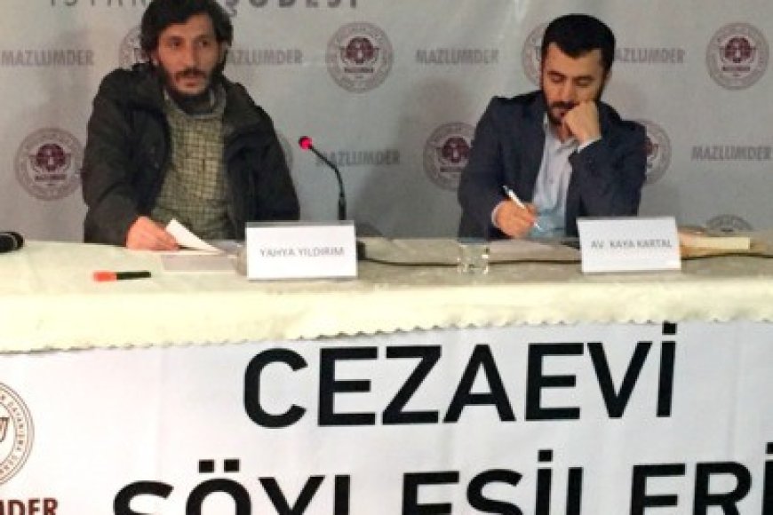 Yahya Yıldırım: “Öldüremedikleri mahpusları F tipi hücrelerde çıldırtmak istiyorlar.”