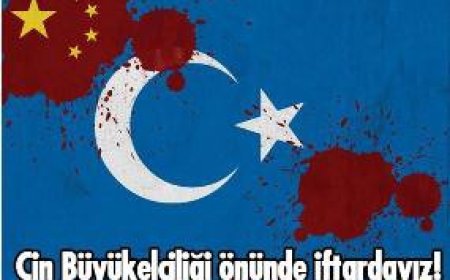 Oruç yasağına karşı 26 haziran cuma basın açıklaması ve iftar için Çin büyükelçiliği önündeyiz, iftarlığını al sen de gel!