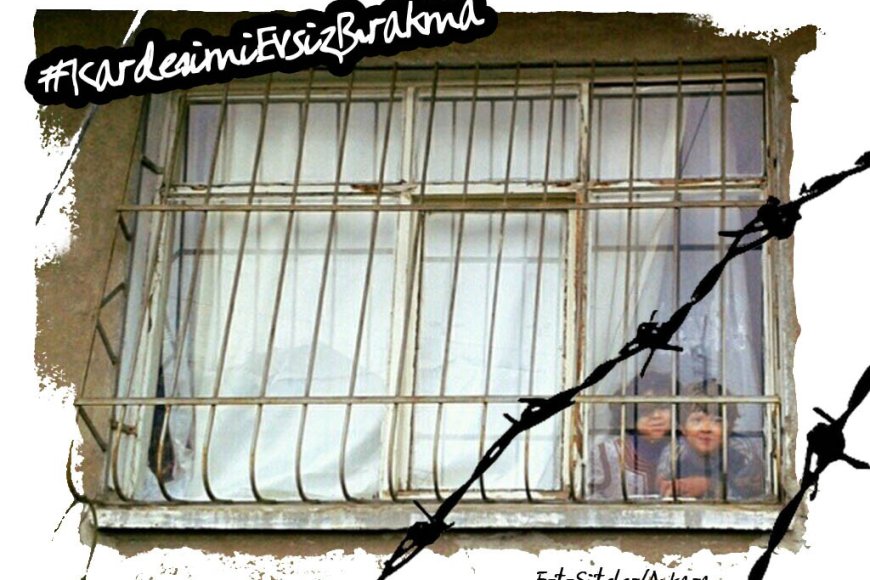 İmza kampanyası ve hastag çalışmasına davet: 'Yıkımları Durdurun! #KardeşimiEvsizBırakma'