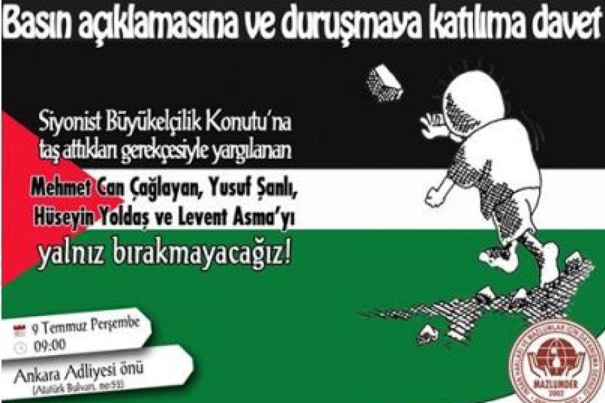 Siyonist Büyük Elçilik Konutu'na taş attıkları gerekçesiyle yargılanan kardeşlerimizi yalnız bırakmayacağız!