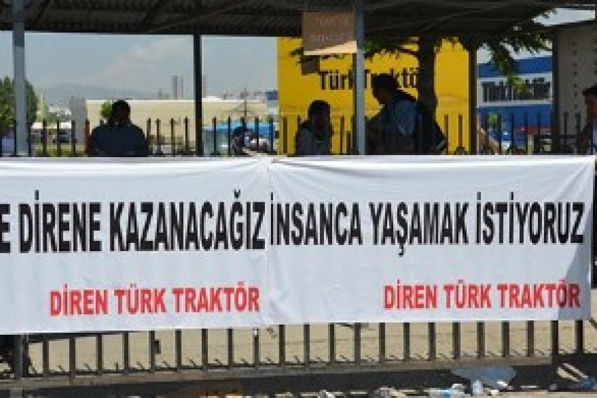 'Yasadışı eylem’ suçlamasıyla işten çıkarılan Türk Traktör işçilerinin yanındayız!