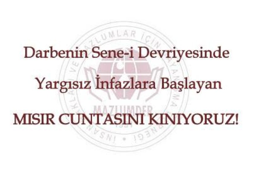 Darbenin Sene-i Devriyesinde Yargısız İnfazlara Başlayan Mısır Cuntasını Kınıyoruz!