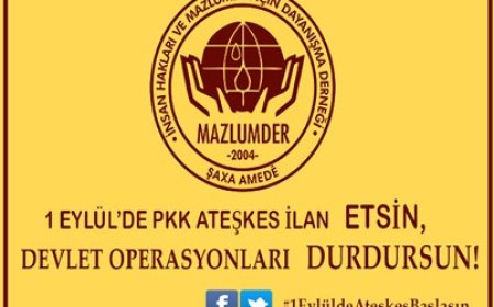 1 EYLÜL’DE PKK ATEŞKES İLAN ETSİN, DEVLET OPERASYONLARI DURDURSUN!