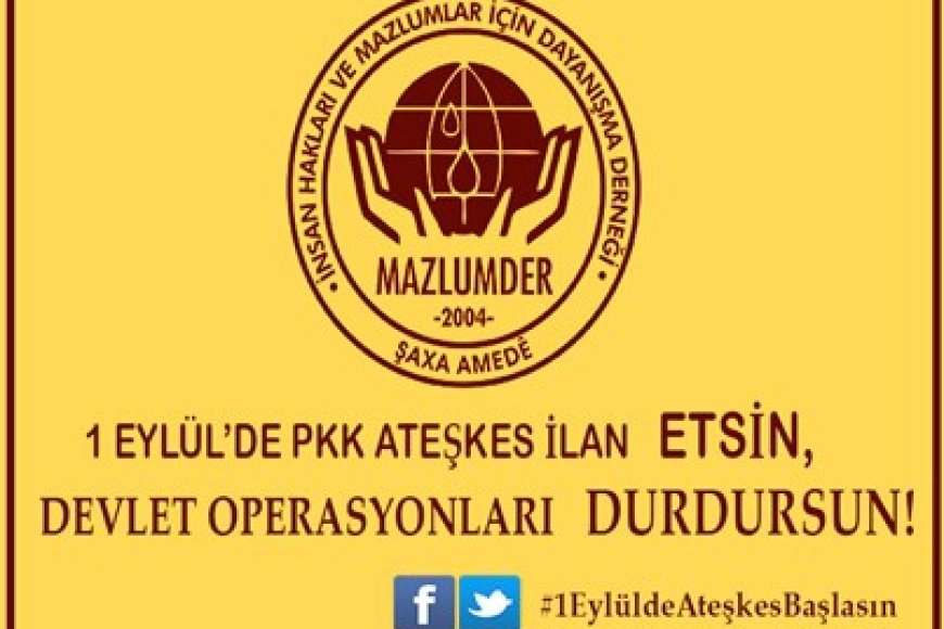 1 EYLÜL’DE PKK ATEŞKES İLAN ETSİN, DEVLET OPERASYONLARI DURDURSUN!