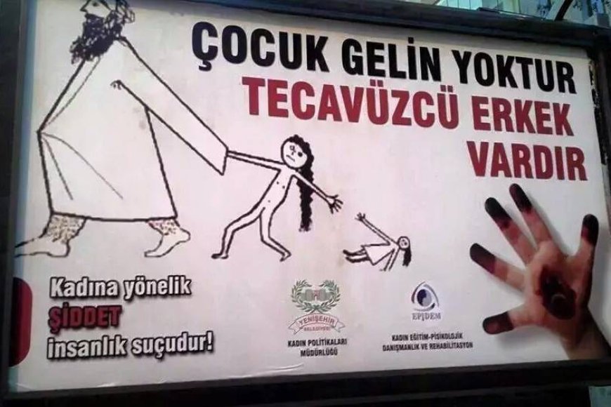 Yenişehir Belediyesi'nin çocuk gelinlerle ilgili bilboardlarında müslüman imajının olumsuz temsil edilmesi kabul edilemez!