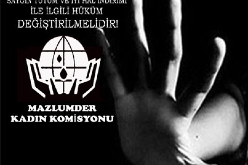 “SAYGIN TUTUM VE İYİ HAL İNDİRİMİ” İLE İLGİLİ HÜKÜM DEĞİŞTİRİLMELİDİR!