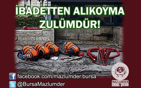 İBADETLERİ ENGELLENEN EMEKÇİLER MAZLUMDERE BAŞVURUDA BULUNDU