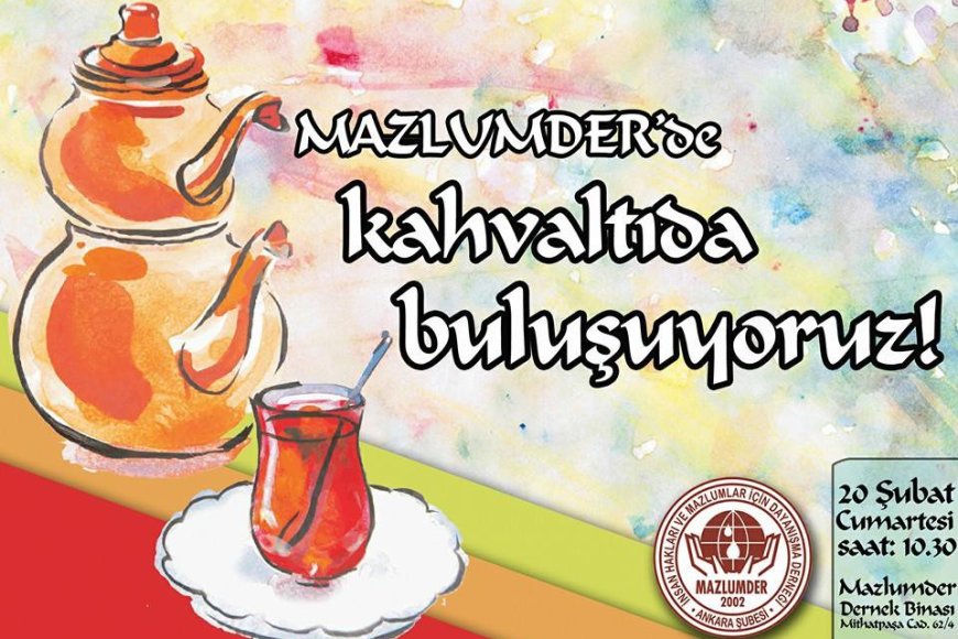MAZLUMDER Ankara Şubesinde Kahvaltıda Buluşuyoruz!
