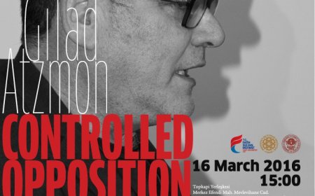 Gilad Atzmon "Controlled Opposition" Başlıklı Bir Konuşma Yapmak Üzere İstanbul'da