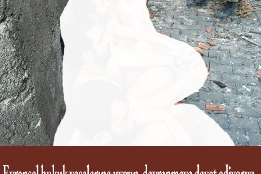 Evrensel hukuk yasalarına uygun davranmaya davet ediyoruz