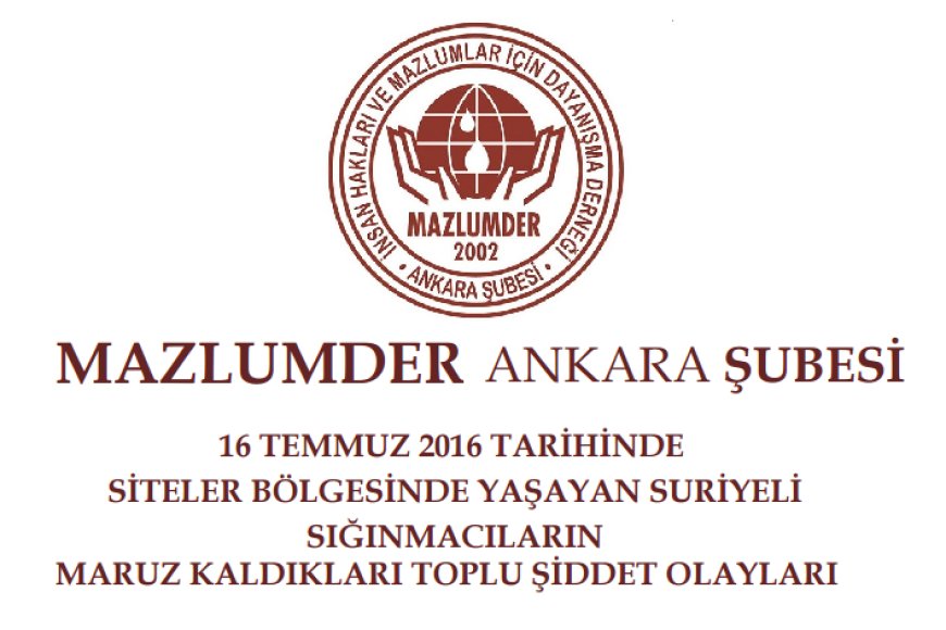 16 Temmuz 2016 Ankara'da Suriyelilere Yönelik Toplu Şiddet Olayları Raporu