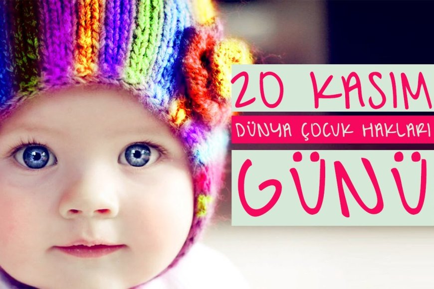 20 Kasım Dünya Çocuk Hakları Günü Açıklaması