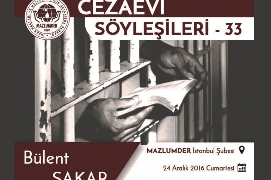 33. Cezaevi Söyleşisi'nde Bülent Şakar'ı Dinliyoruz