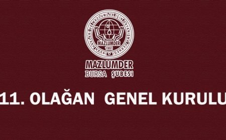 MAZLUMDER BURSA ŞUBESİ 11. OLAĞAN GENEL KURULU YAPILACAKTIR