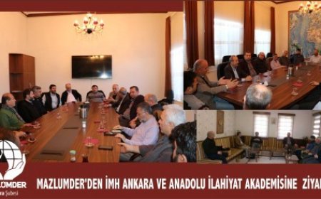 MAZLUMDER'DEN İMH ANKARA VE ANADOLU İLAHİYAT AKADEMİSİNE  ZİYARET