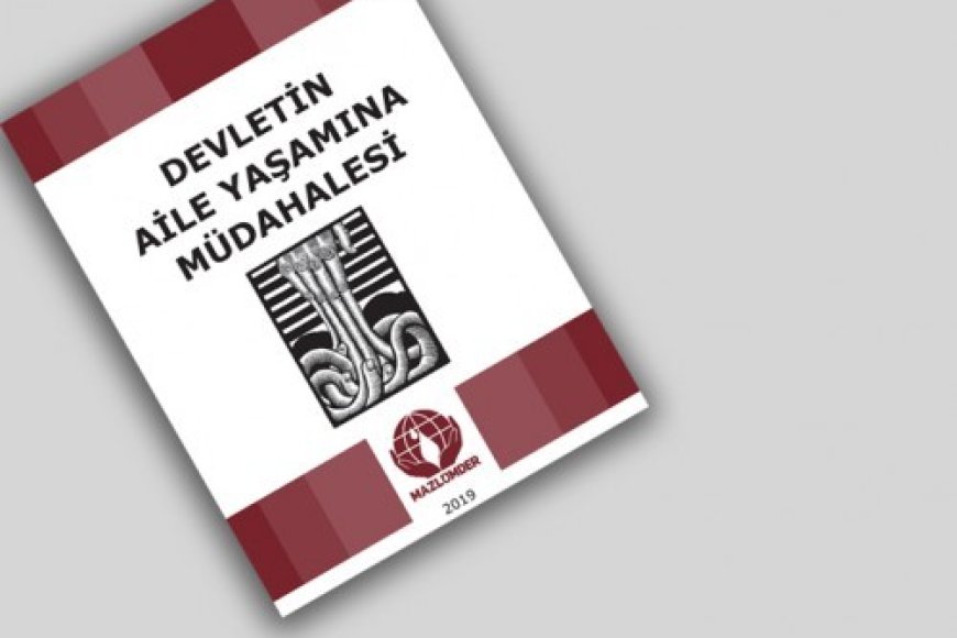 Devletin Aile Yaşamına Müdahalesi Raporu