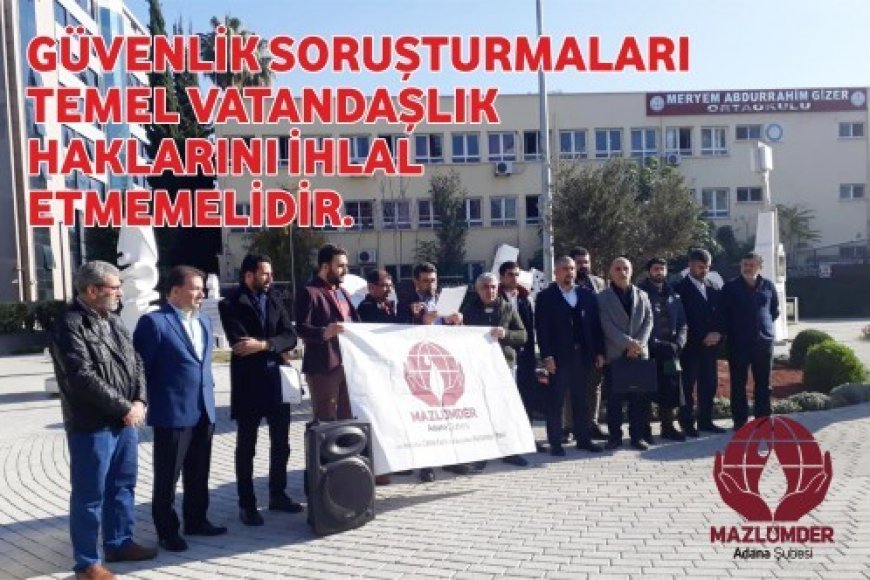 GÜVENLİK SORUŞTURMALARI TEMEL VATANDAŞLIK  HAKLARINI İHLAL  ETMEMELİDİR.