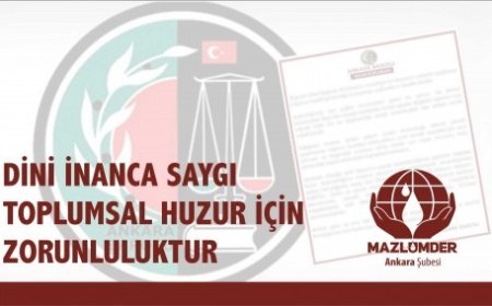 DİNİ İNANCA SAYGI TOPLUMSAL HUZUR İÇİN ZORUNLULUKTUR