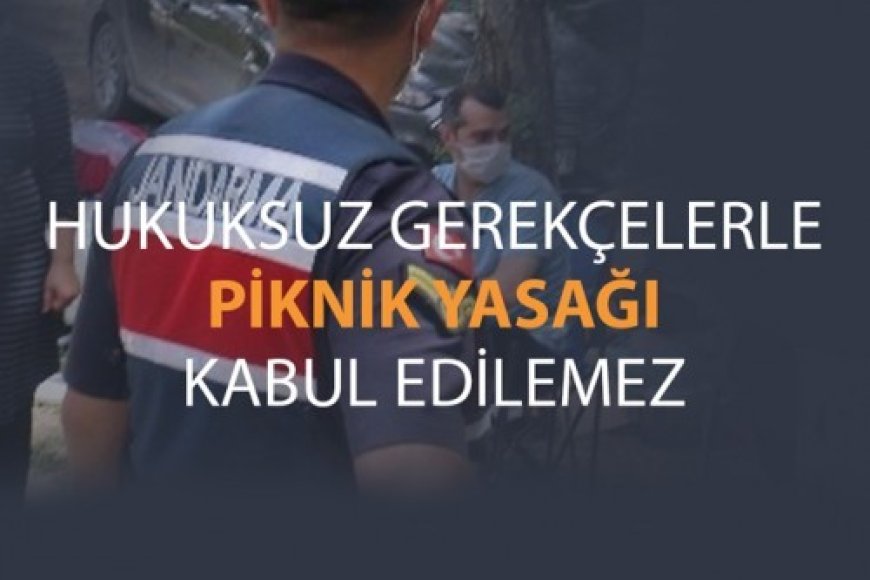 Her vatandaşın doğal hakkı olan piknik etkinliğinin engellenmesi kabul edilemez