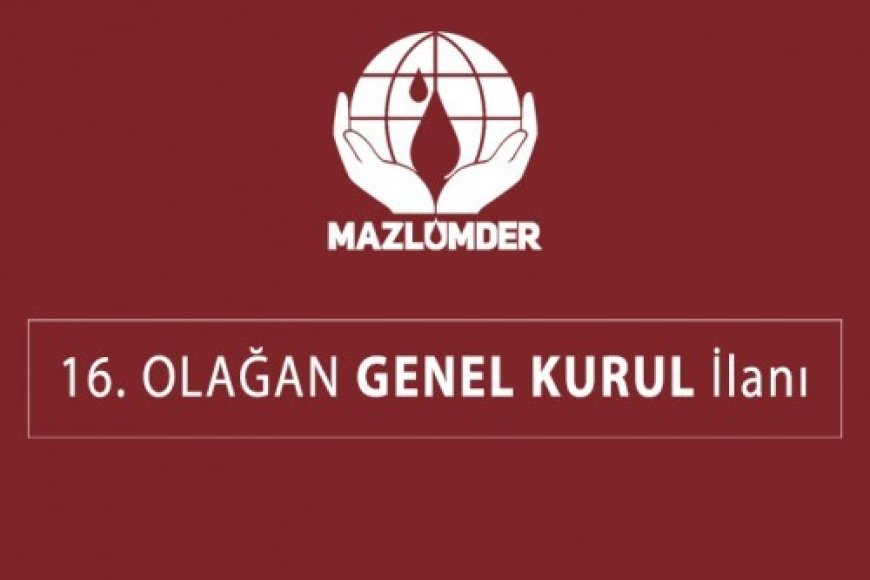 MAZLUMDER 16. Olağan Genel Kurul İlanı