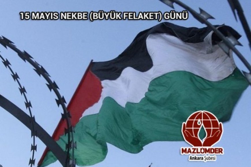 15 Mayıs NEKBE (Büyük Felaket) Günü