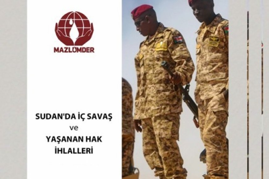 RAPOR | SUDAN’DA İÇ SAVAŞ VE YAŞANAN HAK İHLALLERİ
