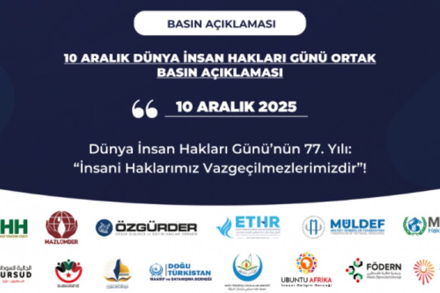 Dünya İnsan Hakları Günü'nün 77. Yılı: İnsani Haklarımız Vazgeçilmezlerimizdir!